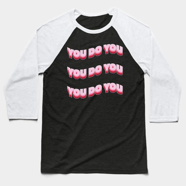 You do you! Baseball T-Shirt by Julia Newman Studio